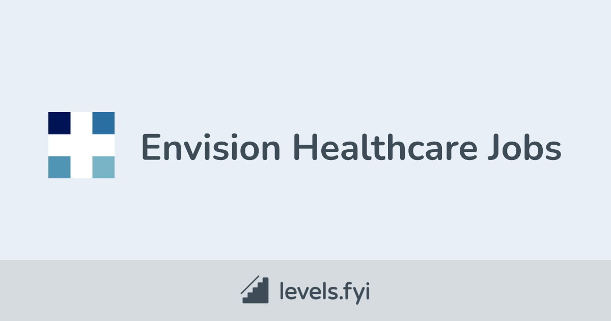 Envision Healthcare Jobs Levels.fyi