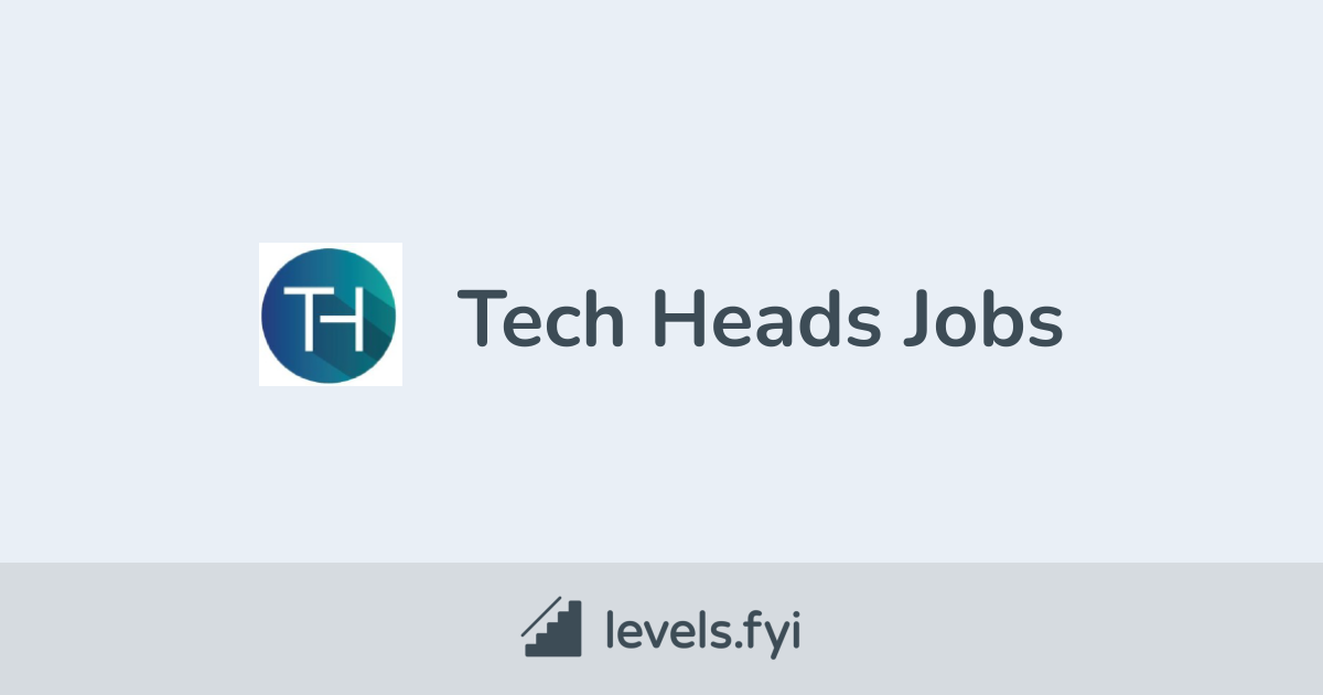 Tech Heads Jobs | Levels.fyi