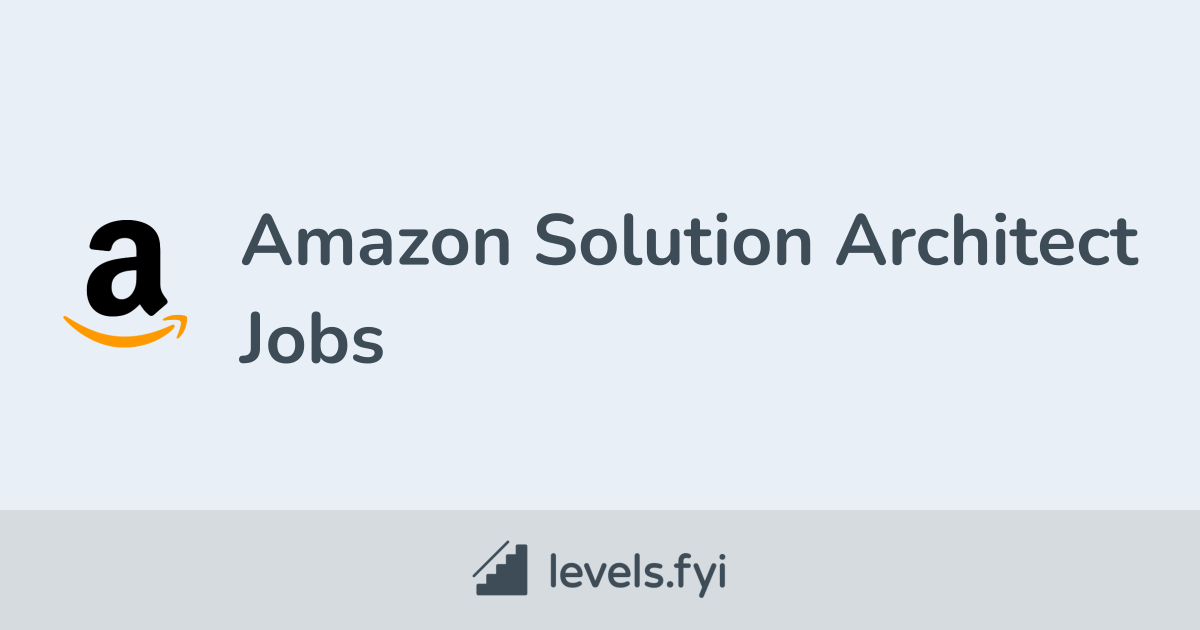 Amazon Solution Architect Jobs | Levels.fyi