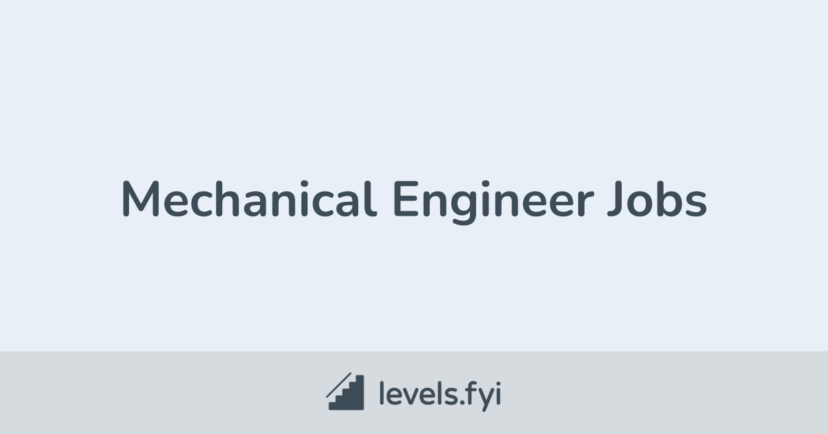 Mechanical Engineer Jobs | Levels.fyi